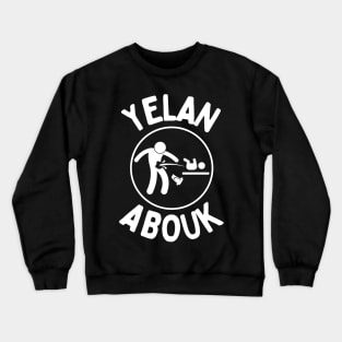 Yelan' Abouk! Crewneck Sweatshirt